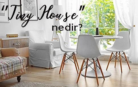 Tiny House Nedir? Nasıl Dekore Edilir?